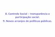 8. Controle Social transparência e participação social. 9 ... · Accountability societal mecanismo de controle não eleitoral, que emprega ferramentas institucionais e não institucionais
