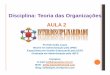 Disciplina: Teoria das Organizações AULA 2 · AULA 2 Assunto: Interdisciplinaridade Prof Ms Keilla Lopes Mestre em Administração pela UFBA ... Planejamento Governamental, Psicologia