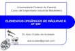 ELEMENTOS ORGÂNICOS DE MÁQUINAS II AT-102 · Manutenção mecânica geral ... 12/06/2018 Projeto: 19/06/2018 Exame Final: ... Edição, Ed. Pearson Education do Brasil, 2004