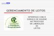 GERENCIAMENTO DE LEITOS - Portal Unimed Fesp - … · 2012-03-12 · Em que intervalo de tempo ? • E se o leito for interditado ? ... Faz a arrumação da cama e reposição 