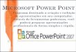 Microsoft Power Point - irp-cdn.multiscreensite.com · adicionar um organograma. No menu Inserir, aponte para Figura (Imagem no XP) e ... Efeito de Transição de Slides – Forma