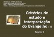 FEDERAÇÃO ESPÍRITA BRASILEIRA Estudo Aprofundado da ... · Identificar pontos principais da mensagem espírita que facilitam o estudo e a interpretação do evangelho. B - 