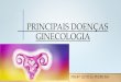 PRINCIPAIS DOENÇAS GINECOLOGIA - irp … 18... · •Hipomenorreia: menstruação dura menos de 2 dias. ... LEUCORREIA OU CORRIMENTOS VAGINAIS ... atraso na menstruação ou 