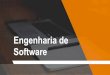 Introdução a Engenharia de Software - garcia.pro.br SW I - parte 7... · •A reengenharia de software está preocupada com a reestruturação e a redocumentação do software para