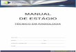 MANUAL DE ESTÁGIO - institutopoligono.com.br · A Carga Horária total a ser cumprida para a Habilitação Técnica em Radiologia é de 400 horas, sendo distribuídas da seguinte