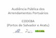 Audiência Pública dos Arrendamentos Portuários …web.antaq.gov.br/Portal/AudienciaPublica/2013_06/CODEBA/...CODEBA Edital Obrigações prévias à celebração do contrato •