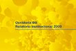 Aldemir Bendini - Página Inicial - Você | Banco do Brasil · O Banco do Brasil apresenta seu Relatório Institucional de Ouvidoria Externa 2009. ... Relatório diário que contém