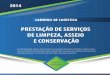 2014 · Prestação de serviços de limpeza, ... ASPECTOS GERAIS DOS SERVIÇOS DE LIMPEZA ... e um modelo de termo de referência para