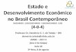 Estado e Desenvolvimento Econômico no Brasil Contemporâneo · Estado e Desenvolvimento Econômico no Brasil Contemporâneo ... • Valorização das opções ... queda substancial
