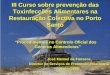 III Curso sobre prevenção das Toxinfecções Alimentares na ... · III Curso sobre prevenção das Toxinfecções Alimentares na Restauração Colectiva no Porto Santo “Procedimentos