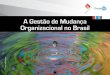 A Gestão de Mudança Organizacional no Brasilmundopm.com.br/ed55/Artigo09_PesquisaDextera.pdf · também é um projeto organizacional e requer todos os cuidados, engajamento e patrocínio