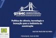 Polí ência, tecnologia e - cbic.org.br · Política de ciência, tecnologia e inovação para a indústria da construção José de Paula Barros Neto Florianópolis, maio de 2018