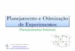 Planejamento e Otimização de Experimentos - Prof. Anselmo · • Selecionar um número fixo de níveis para uma das variáveis (fatores) • Experimentos com todas as combinações