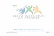MANUAL DO PROPONENTE - esporte.gov.br · instrumento jurídico, trata-se de uma inovação e um avanço na consolidação do paradigma do esporte como um direito no Brasil. Os projetos