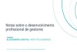 Notas sobre o desenvolvimento profissional de gestoresseminariogestaoescolar.org.br/site/2017/files/palestras/p16... · 19.8 - Desenvolver programas de formação de diretores e gestores