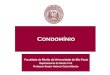 Faculdade de Direito da Universidade de São Paulo · Arts. 1314 a 1330 do Código Civil Direitos do condômino (1314) direito de exigir a divisão da coisa comum (1320) – proibi