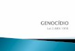 GENOCÍDIO - professorregisprado.com20didatico/GENOC%CDDIO.pdf · Há posições divergentes sobre a questão do bem jurídico tutelado nos tipos de genocídio. Podem-se identificar