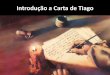 Introdução a Carta de Tiago - nazarenomorungaba.com.brnazarenomorungaba.com.br/onewebmedia/Aula 1- Carta de Tiago.pdf · Reconhecendo a graça que me fora concedida, Tiago, Pedro