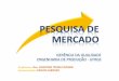 PESQUISA DE MERCADO 2011 [Modo de Compatibilidade] · suficiente para avaliar a viabilidade de um negócio . ... Gerência da Qualidade -Engenharia de Produção -UFRGS É usada para