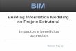 BIM Modelagem de Informação do Edifício BIM Projeto Estrutural · Fortemente Dependente de outros Projetos ... BIM no Projeto Estrutural isolado está razoavelmente resolvido mas,