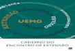 CADERNO DO ENCONTRO DE EXTENSÃO - intranet.uemg.brintranet.uemg.br/comunicacao/arquivos/PubLocal19P20121203110139.pdf · Pró-Reitora de Pesquisa e Pós-Graduação - Terezinha Abreu