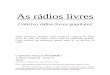 As Rádios Livres - radiolivre.org · 99% do capital da Sud-Radio, e mais de 45% do capital da Europe I. Quando se sabe que, por outro lado, 35% do capital desta estação pertence