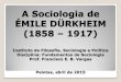 ÉMILE DÜRKHEIM (1858 – 1917) mile-  · PDF filesegundo Durkheim, no princípio fundamental de integração das modernas sociedades industriais. Esta divisão do trabalho não
