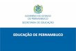 EDUCAÇÃO DE PERNAMBUCO - sintepe.org.br · EIXOS ESTRATÉGICOS PARA O ENSINO MÉDIO EM PERNAMBUCO . 387 escolas, sendo: 345 Escolas de Referência ... curriculares da Educação