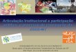 Articulação Institucional e participação pública: o ...arquivos.ambiente.sp.gov.br/cpla/2012/01/13-Rodrigo-Junqueira.pdf · ZSEE-MT ZONEAMENTO ECOLÓGICO-ECONÔMICO ... • •08/2007