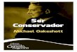 Ser Conservador | Michael Oakeshott · ser conservador é tanto o emblema da nossa dificuldade para o conseguirmos como o nosso recurso nas tentativas que para isso fazemos. 