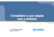 O brasileiro e sua relação com o dinheiro - bcb.gov.br · A checagem foi posterior à coleta de dados e cobriu cerca de 25% do material de cada ... 35% dos homens contra 17% das