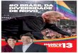 #O BRASIL DA DIVERSIDADE DE NOVO · Os governos Lula e do PT foram os primeiros da história a implantarem uma política ampla de defesa de direitos da comunidade LGBTI+ no Brasil