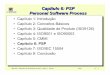 Cap ítulo 6: PSP Capítulo 6: PSP Personal Software Processcortes/inf326/transp/cap6.pdf · de engenharia de software dos desenvolvedores • Proposta de Watts Humphrey: PSP, o 
