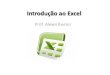 Prof. Alexei Bueno · •DADOS permite trabalhar ou utilizar o Excel ... EXERCÍCIO DE FORMATAÇÃO DE TABELA NO EXCEL ... Procv •A função PROCV 