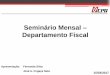 Seminário Mensal Departamento RIO-15-03-2017-FISCAL... · PDF fileComércio Exterior com a responsabilidade de construir um modelo de desenvolvimento regional que utilize de forma