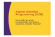 Aspect Oriented Programming (AOP) - lisha.ufsc.br · • O que é e como funciona a AOP • O que é e como funciona AspectJ. O que é AOP? • A AOP é uma alternativa para resolver