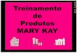 Treinamento de Produtos MARY KAY - static.eventials.com · •Cosméticos são produtos de cuidados com a pele e não servem para tratar doenças •Hipoalergênicos são produtos