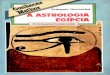 10 - A ASTROLOGIA EGÍPCIAespacoviverzen.com.br/wp-content/uploads/2017/06/Astrologia-Egi... · C., passando pelo Egito antigo, a Grécia antiga, o século v a. C., até aos nossos