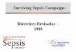 Surviving Sepsis Campaign: Diretrizes Revisadas - 2008 · Declaração de Barcelona (Setembro, 2002) Fase I Diretrizes para o tratamento da sepse grave e choque séptico (2004) Revisão