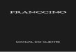 Manual do cliente - franccino.com.br · TECIDO ESTRUTURA – SOFÁS ALMOFADAS ... observando o modelo e a cor original do produto, desde que referido produto e tonalidade originária