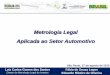 Metrologia Legal Aplicada ao Setor Automotivo - REMESPremesp.org.br/enqualab2013/arquivos/1.pdf · • Resolução Contran n° 092/99 - Dispõe sobre requisitos técnicos mínimos