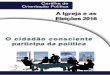 Cartilha de Orientação Política - votebem.org.brvotebem.org.br/wp-content/uploads/2016/08/cartilha_CNBB.pdf · Qual é o papel específico de um prefeito? ..... 12 Qual é o papel
