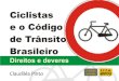 Ciclistas e o Código de Trânsito Brasileiro - mineiros.commineiros.com/wp-content/uploads/2013/10/Guia_lei_ctb_ciclista.pdf · O Código de Trânsito Brasileiro, em 1998, tratou
