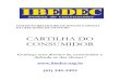CARTILHA DO CONSUMIDOR - ibedecms.org.bribedecms.org.br/cartilhas/Cartilha_do_Consumidor_2_Edicao.pdf · serviço. Ex.: Você, seu vizinho, seu amigo, etc. 3- O que é fornecedor