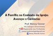 A Família no Contexto da Igreja: Avanços e Carências · Família e Igreja: a questão da identidade O momento atual pelo que passa a Igreja brasileira manifesta uma notável descaracterização