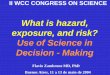 What is hazard, Use of Science in Decision - Making · Modelos toxicantes-alvo Mecanismos Modelos de disposição Exposição Dose tecidual Resposta Mecanismos ... Associação vs