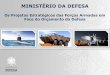 Os Projetos Estratégicos das Forças Armadas em Face do Orçamento da … · Abrangência de atuação e estrutura do Ministério da Defesa Projetos estratégicos do MD no Avançar