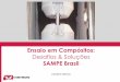 SAMPE Brasil · 2017-03-21 · Ensaio em um metal dúctil • Desalinhamento introduz distribuição de tensão desigual • Aumento do limite de escoamento na região de alta tensão,