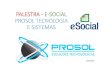 PALESTRA PALESTRA ----EE----SOCIALSOCIAL PROSOL E... · PDF filepalestra palestra ----ee----socialsocial prosol tecnologia e sistemas junho/2018. ee----socialsocial + prosol primeiros