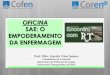 SAE: O EMPODERAMENTO DA ENFERMAGEMse.corens.portalcofen.gov.br/wp-content/uploads/2016/01/SAE-CAPACI... · CONTEÚDO PROGRAMÁTICO 1º DIA 20/01/2017 •Apresentação da oficina
